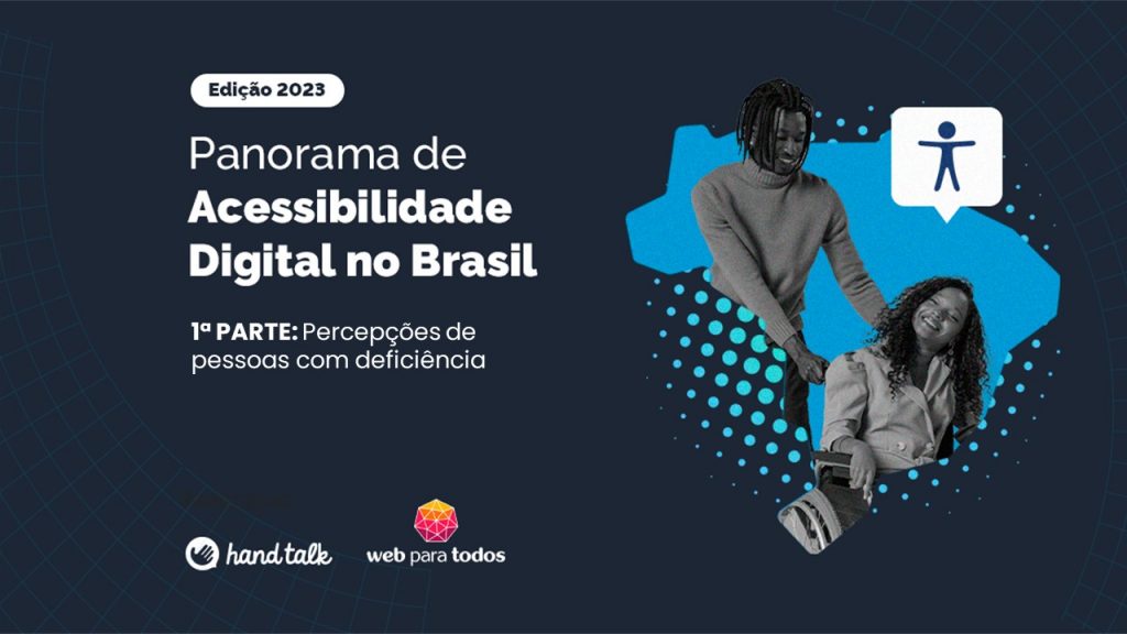 Arte com o texto em destaque: Panorama de Acessibilidade Digital no Brasil, edição 2023, primeira parte sobre percepções de pessoas com deficiência. Logos da Hand Talk e WPT.