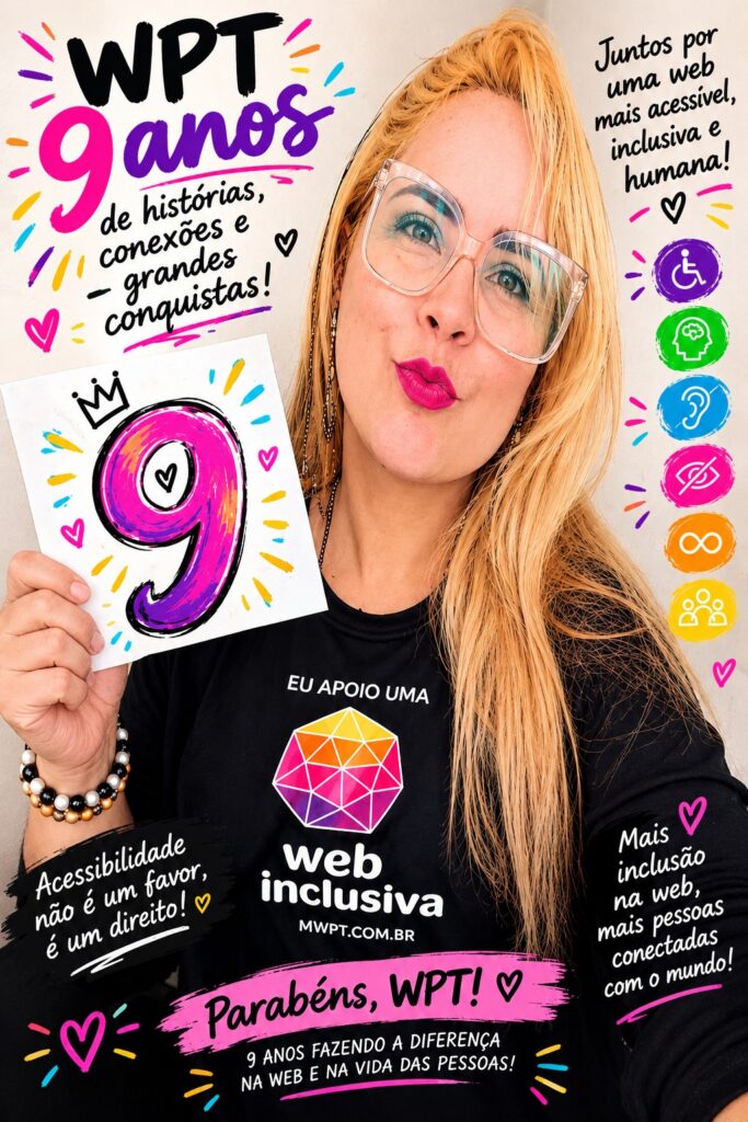 Maria de Jesus Moraes manda um beijo enquanto segura com a mão direita uma folha de papel com o desenho do número 9. Ao redor, há vários textos e símbolos de acessibilidade. Ela veste uma camiseta preta com a marca do Web para Todos e a frase 'Eu apoio uma web mais inclusiva'. 