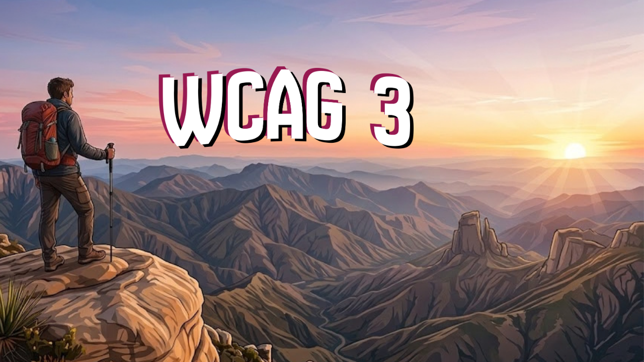 Ilustração de um homem no topo de uma montanha. Ele olha para o horizonte, onde há o texto "WCAG 3" e o pôr do sol. 